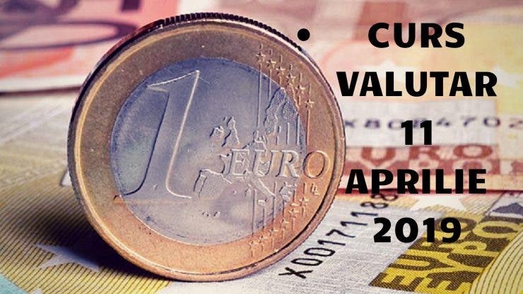 Curs valutar 11 aprilie 2019. Leul se apreciează ușor față de Euro