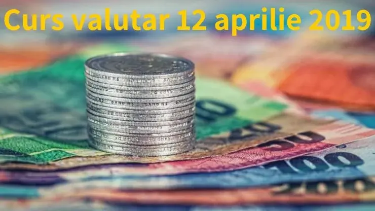 Curs valutar 12 aprilie 2019. Câți lei costă un euro azi