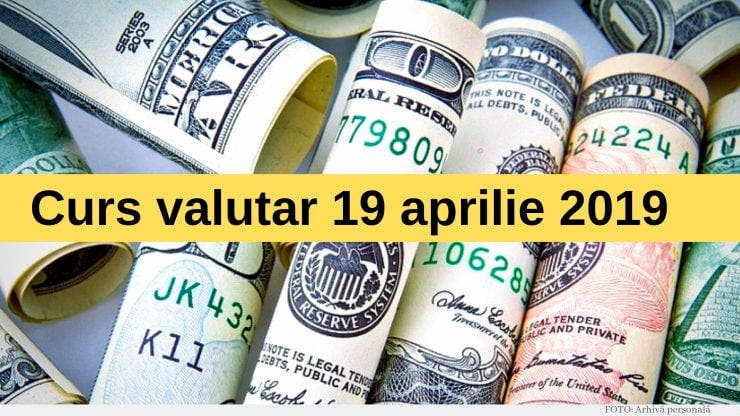 Curs valutar 19 aprilie 2019. Ce se întâmplă cu moneda europeană?