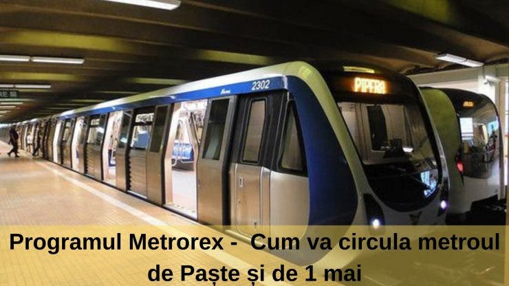 Programul Metrorex - Cum va circula metroul de Paște și de 1 mai