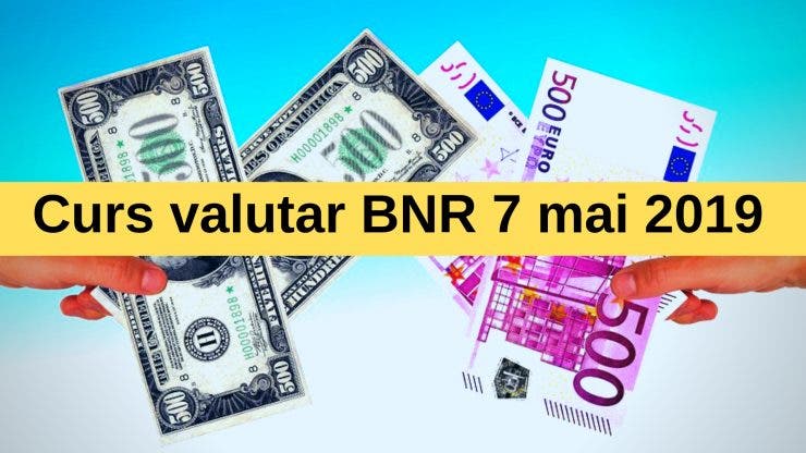 Curs valutar BNR 7 mai 2019. Cât scade moneda europeană la casele de schimb