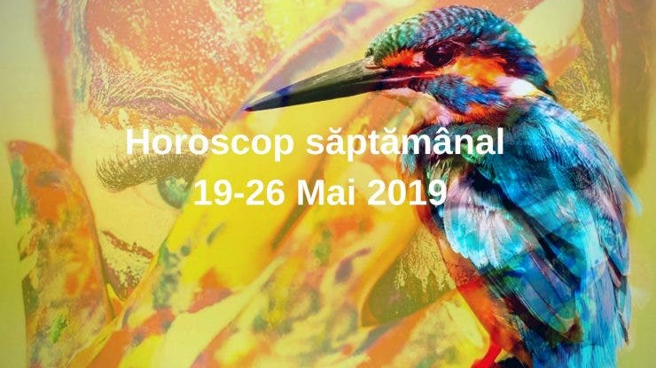 Horoscop săptămânal 19-26 Mai 2019. Toate zodiile vor avea o săptămână liniștită