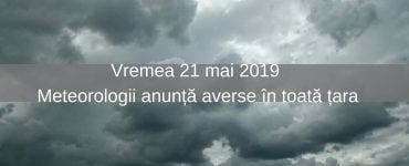 Vremea 21 mai 2019. Meteorologii anunță averse în toată țara