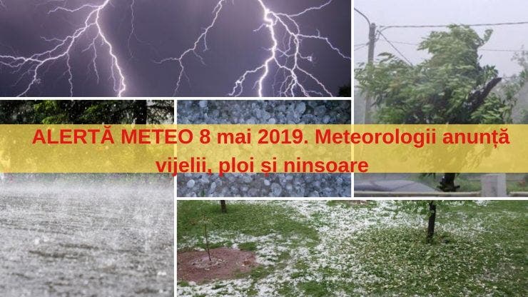Vremea 8 mai 2019. Meteorologii anunță vijelii, ploi torențiale și ninsoare