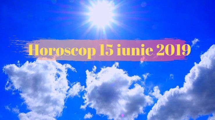 Horoscop 15 iunie 2019. Zodiile vor avea o zi plină de surprize