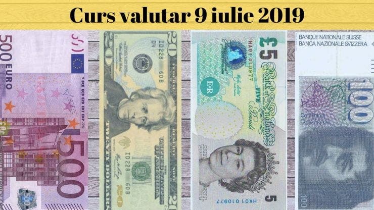 Curs valutar 9 iulie 2019. Câți lei costă 1 euro și 1 dolar astăzi