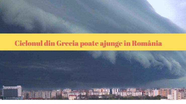 Vești îngrijorătoare de la ANM. Ciclonul din Grecia poate ajunge în România