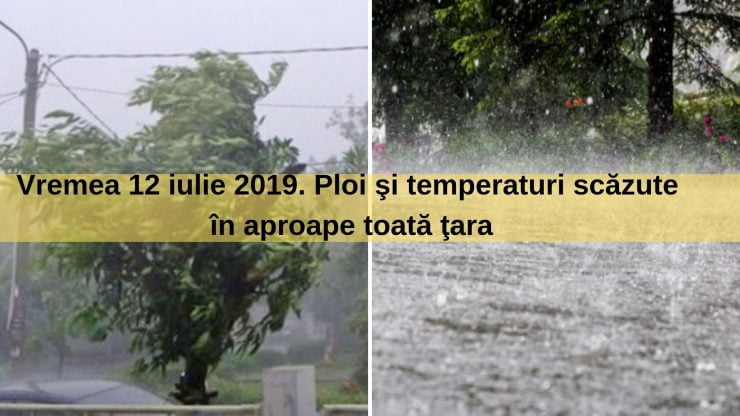 Vremea 12 iulie 2019. Meteorologii anunță furtuni în toată țara