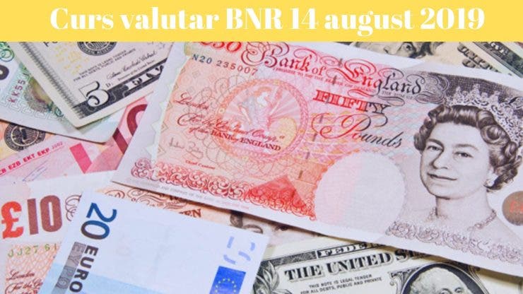 Curs valutar BNR 14 august 2019. Ce se va întâmpla cu lira sterlină