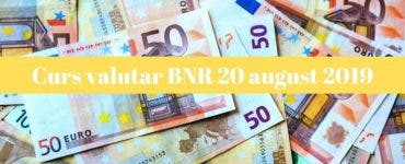 Curs valutar BNR 20 august 2019. Câți lei costă un euro astăzi
