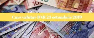 Curs valutar BNR 23 octombrie 2019. Ce cotație are astăzi moneda europeană