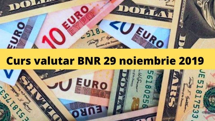 Curs valutar BNR 29 noiembrie 2019. Ce se întâmplă cu moneda europeană
