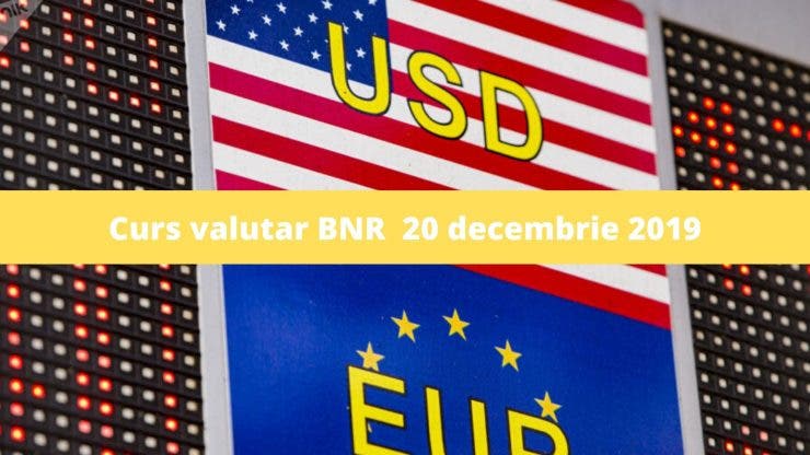 Curs valutar BNR 20 decembrie 2019. Valoarea monedei europene astăzi