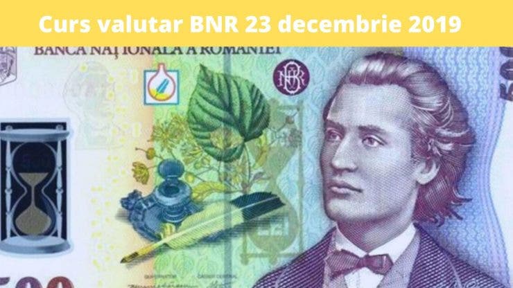 Curs valutar BNR 23 decembrie 2019. Ce valoare are astăzi moneda europeană