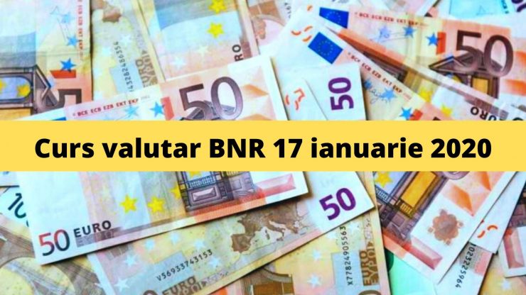 Curs valutar BNR 17 ianuarie 2020. Câți lei costă moneda europeană astăzi