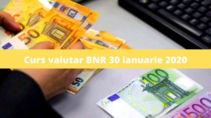 Curs valutar BNR 30 ianuarie 2020. Câți lei costă 1 euro și 1 dolar astăzi