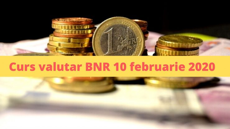Curs valutar BNR 10 februarie 2020. Surpriză la casele de schimb valutar! Cât costă astăzi moneda europeană