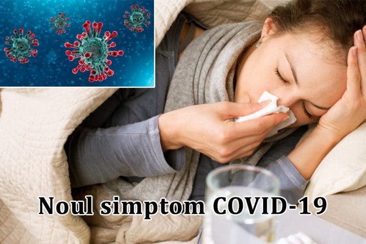 Noul simptom al COVID-19. La ce trebuie să fii atent