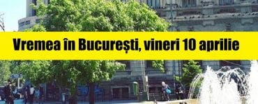 Vremea în București vineri 10 aprilie. ANM anunță vreme plăcută în continuare
