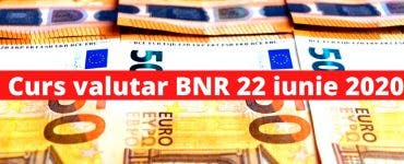 Curs valutar BNR 22 iunie 2020