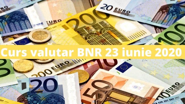 Curs valutarCurs valutar BNR 23 iunie 2020 BNR 23 iunie 2020