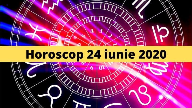 Horoscop 24 iunie 2020