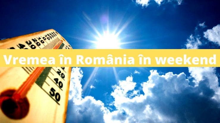 Vremea în România în weekend