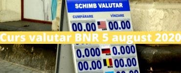 Curs valutar BNR 5 august 2020