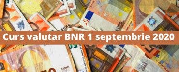 Curs valutar BNR 1 septembrie 2020