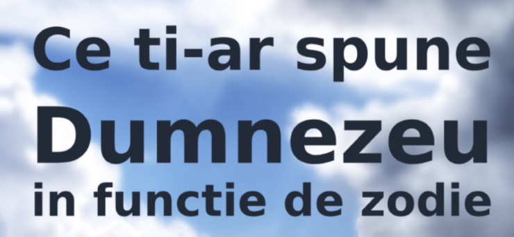 Ce ți-ar spune Dumnezeu în funcție de zodie 25 ce spun astrele