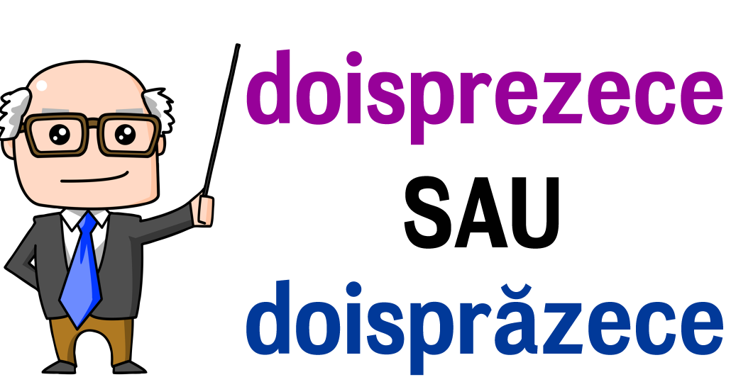 Cum este corect: doisprezece sau douăsprezece. Greșeala pe care mulți români o fac 26 cum este corect doisprezece sau douăsprezece