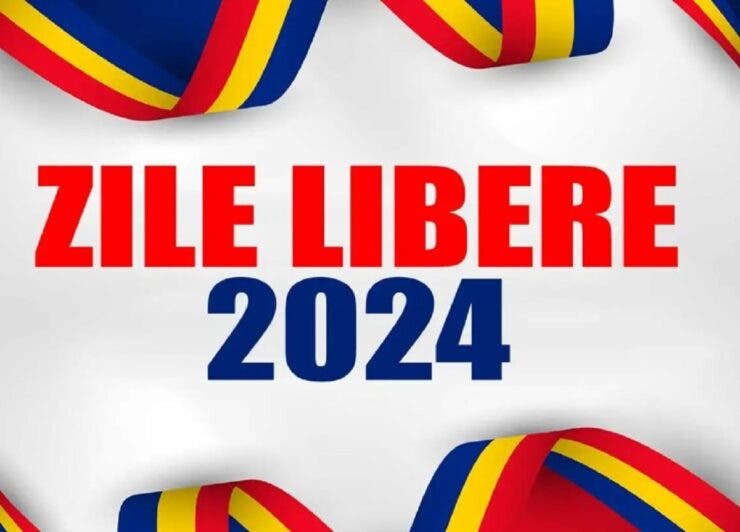 Zile libere 2024: Calendarul sărbătorilor legale din România